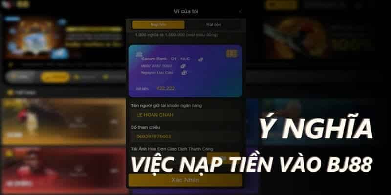 Ý nghĩa của việc nạp tiền bj88 Ý nghĩa của việc nạp tiền bj88